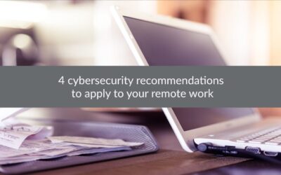 4 cybersecurity recommendations to apply to your remote work