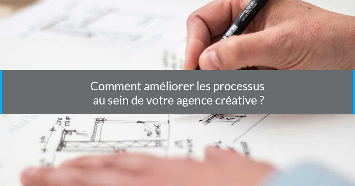 améliorer processus agence creative