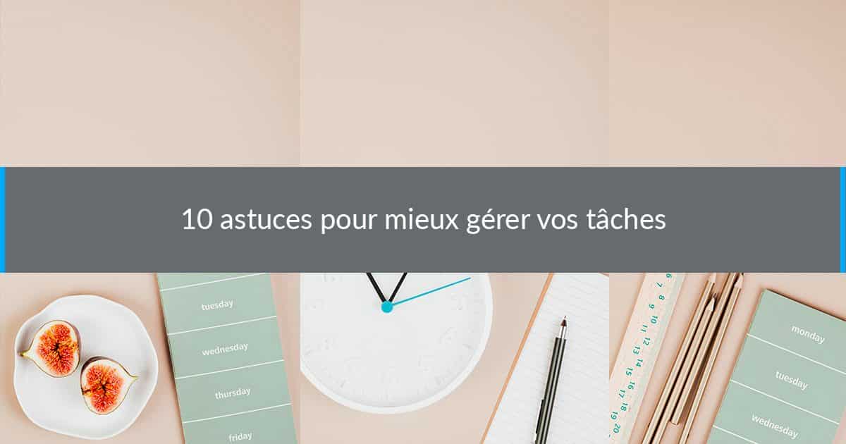 10 astuces pour mieux gérer vos tâches