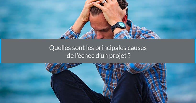 causes echec projet