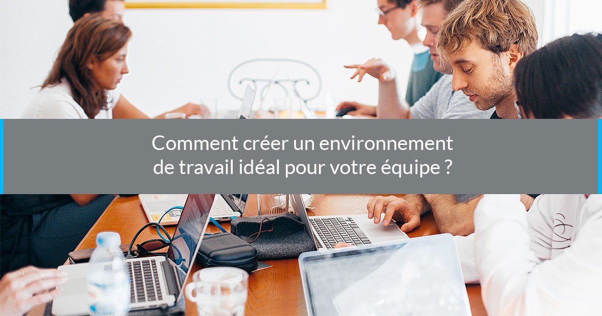 environnement de travail idéal