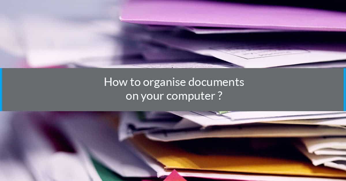 How to organise documents on your computer