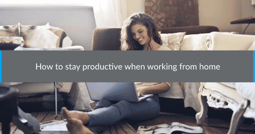 How to stay productive when working from home