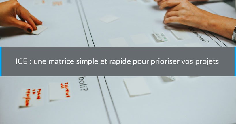 ICE : une matrice simple et rapide pour prioriser vos projets