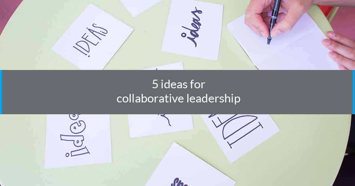 ideas collaborative leadership