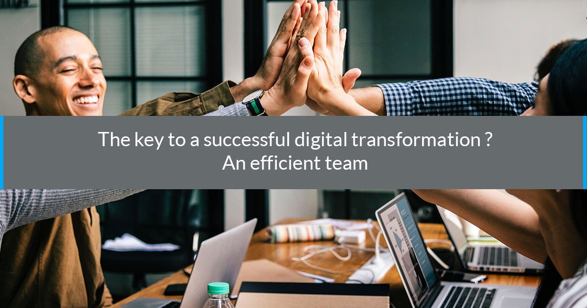 key successful digital transformation efficient team