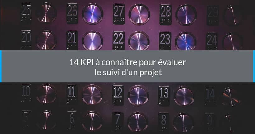 14 Kpi A Connaitre Pour Evaluer Le Suivi D Un Projet