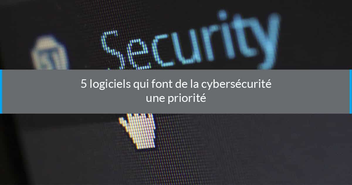 logiciels cybersécurité priorité