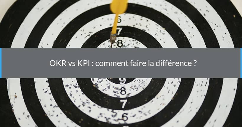 OKR vs KPI : comment faire la différence ?