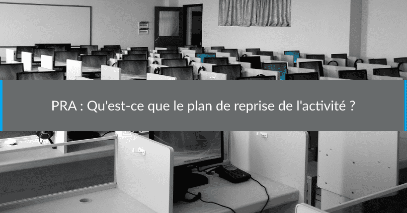 PRA Qu'est-ce que le plan de reprise de l'activité