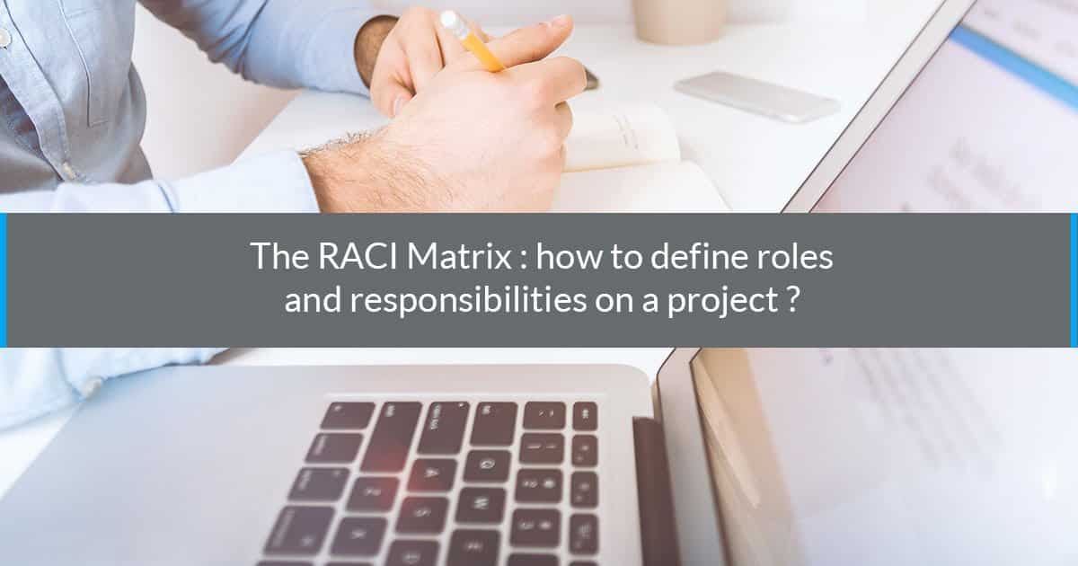 raci matrix how to define roles and responsibilities project