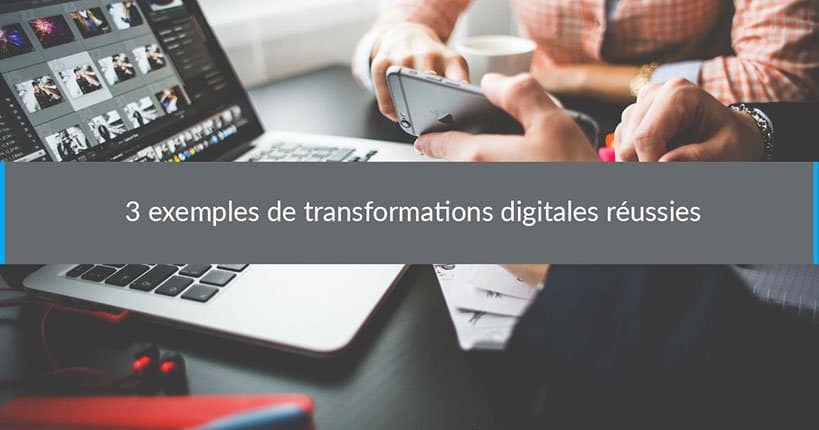 transformation digitale réussies